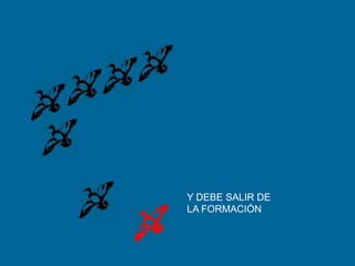 Y DEBE SALIR DELA FORMACIÓN