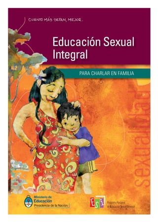 PARA CHARLAR EN FAMILIA
Educación Sexual
Integral
 