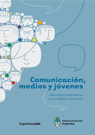 Apuntes y propuestas
para debatir derechos
medios y jóvenes
Comunicación,
 