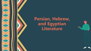 Persian, Hebrew,
and Egyptian
Literature
 