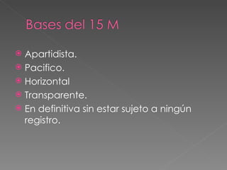 Apartidista. Pacifico. Horizontal Transparente. En definitiva sin estar sujeto a ningún registro.
