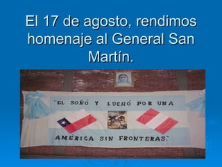 El 17 de agosto, rendimos homenaje al General San Martín. 