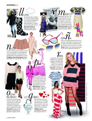 SHOPPINGELLE




                        ll   UVIA
                             Empápate de lo último
                             en moda impermeable
                             y luce el look waterproof
                                                                               RITA
                                                                               HAYWORTH
                                                                               1948
                                                                                        ,



                                                                                                    m            ÉXICO
                                                                                                     Bordados de hilo, vo-
                                                                                                     lantes folclóricos, es-
                                                                                                     tampados con espíri-
                             con katiuskas lisas o                                                   tu azteca y, sobre to-
                             estampadas y chubas-                                                    do, color, mucho color,
                             queros de estilo trench.                                                son nuestras apuestas.
                                                                                                     Hoss Intropia Vestido
                             Gunnel’s Zuecos
                                                                                                     de colores con estam-
                             Botas de agua con




                                                                                                                 ñ
                                                                                                     pados ﬂorales (180 €).
                             maxilunares (49 €).




                                                                     MISSONI
 SARAH
 JESSICA
 PARKER

                                                                                                          ESPA          A



n
                                                                                                          Rojo y amarillo. Mueve ﬁcha en tu
                                                      DONNA KARAN




                                                                                                          armario, aprende a jugar con los
                                                                                                          colores que están encendiendo
                                                                                                          la moda y suma puntos a tu outﬁt.




                                                                                                  r
                                                                                                          Roxy Gafas con montura de pas-
            UDE                                                                                           ta en rojo y amarillo (89 €/u.).
Color al desnudo. Envuelve tu piel
con una prenda en beis pálido o
rosa empolvado y fusiónate con




                                                     p
el pigmento más parecido a tu tez.
Comptoir des Cotonniers Falda
                                                                                                      AYAS
pantalón en rosa pálido (110 €).                                                         Las líneas marineras
                                                                                       amplían sus horizontes
                                                                                       y vuelven rediseñadas.
                                                                                         Gráﬁcas en formato
                                                                    INK                   sport o con efectos
                                                                                       cromáticos estilo arty.
                                                                                       Lacoste Camiseta de
                                                                                         manga corta (65 €).




                                                 El rosa pastel, fresa, chi-
                                                 cle o fucsia ácido son
                                 ANGELO MARANI




                                                 la apuesta segura pa-
                                                 ra dar rubor a todas


                                                                                                                                                 OLIVIER DEGOULANGE / ACI / GETTY / WIREIMAGE / ARCHIVO H.F. / D.R.
                                                 tus prendas. No lo du-
                                                 des, piensa en pink.




o
                                                 Miss Sixty ‘Shorts’




                                                 q
                                                 vaqueros en rosa con
                                                 doble vuelta (108 €).



   LIVIA
PALERMO                      LO                  UIERO…
Emula el savoir hiperfe-                             Siente el ﬂechazo de
menino de la it girl más                             los charms con alego-
copiada con camisas                                  rías amorosas, ya sea
lady, pantalones de                                  por su forma o por sus
campana, vestidos de                                 grabados, e ilustracio-
                                                                                                                                 ISABEL MARANT




tubo y faldas de cuero.                              nes. Love is in the air.
Primark Traje de dos                                 Tiffany & Co
piezas, camisa beis y                                Candado con forma                                    ZOE
pantalón negro (25 €).                               de corazón (107 €).                                  SALDANA




ELLE 64   www.elle.es
 