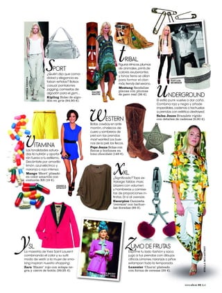 ,
                                                                                                                     MADON NA
                                                                                                                          1982




                     s   PORT
                                                                    t       RIBAL
                                                                    Figuras étnicas, plumas
                                                                    de animales, prints de




                                                                                                 u
                                                                    colores exuberantes
                      ¿Quién dijo que como-
                                                                    y tonos tierra se alían
                      didad y elegancia es-
 BOTTEGA VENETA




                                                                    para formar el clan                     TAYLOR
                      taban reñidas? Bolsos                                                                 MOMSEN
                                                                    más trendy del verano.
                      casual, pantalones
                                                                    Mustang Sandalias
                      jogging, camisetas de
                                                NAOMI               planas con plumas
                      algodón para el gym...    WATTS               de pavo real (36 €).
                                                                                                          NDERGROUND



                                               w
                      Kipling Bolso de algo-
                      dón en gris (84,90 €).                                                     El estilo punk vuelve a dar caña.
                                                                                                 Combina rojo y negro y añade
                                                                                                 imperdibles, cadenas o tachuelas
                                                                                                 a prendas con estética destroyed.
                                                                                                 Salsa Jeans Brazalete rígido
                                                          ESTERN                                 con detalles de cadenas (9,90 €).




v
                                               Botas cowboy en ante
                                               marrón, chalecos de
                                               cuero y sombreros de
                                               piel son las prendas
                                               most wanted. Los bue-

                  ITAMINA                      nos de la peli: los ﬂecos.
                                               Pepe Jeans Botas con




                                                                x
  Las tonalidades satura-                      ﬂecos y borlones en
  das te nutrirán y aporta-                    tono chocolate (149 €).
  rán fuerza a tu estilismo.
  Decántate por amarillo
  limón, azul eléctrico y
  naranja o rojo intenso.
  Mango ‘Short’ plisado                                                 XL
  en color amarillo con                                         ¿Signiﬁcado? Tops ex-
  cinturón XS (19 €).
                                                                tralarge, faldas maxi,
                            JESSICA                             blazers con volumen
                            STROUP
                                                                y hombreras y camise-
                                                                tas de proporciones in-
                                                                ﬁnitas. Di sí al oversize.
                                                                Escorpion Camiseta
                                                                ‘oversize’ con tachue-
                                                                las doradas (89 €).




y             SL                                                            z UMO DE FRUTAS
                                                                                                                                       STELLA MCCARTNEY




La maestría de Yves Saint Laurent                                            Exprime tu lado fashion y saca
combinando el color y su sutil                                               jugo a tus prendas con dibujos
modo de vestir a la mujer de smo-                                            cítricos. Limones, naranjas o piñas
king inspiran nuestro shopping.                                              estampan toda la temporada.
Zara ‘Blazer’ rojo con solapa ne-                                            Luxenter ‘Charm’ plateado
gra y cierre de botón (99,95 €).                                             con forma de cerezas (29 €).
                                                     YVES SA
                                                   LAURENT, INT
                                                           1995



                                                                                                                     www.elle.es 65   ELLE
 