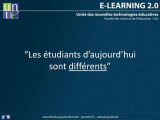 “Les étudiants d’aujourd’hui
      sont différents”
 