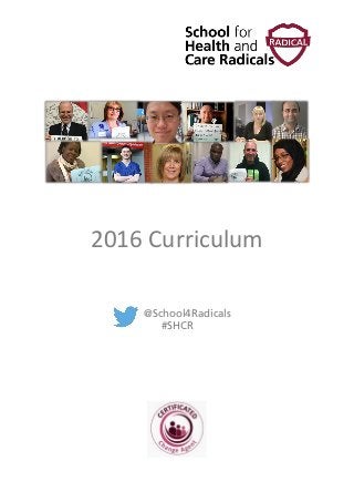2016 Curriculum
@School4Radicals
#SHCR
 