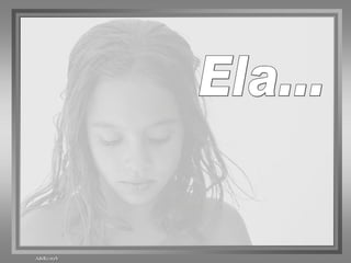 Ela... 