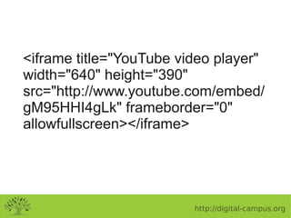 <iframe title="YouTube video player"
width="640" height="390"
src="http://www.youtube.com/embed/
gM95HHI4gLk" frameborder=...