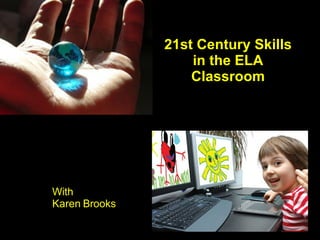 21st Century Skills in the ELA Classroom With Karen Brooks 