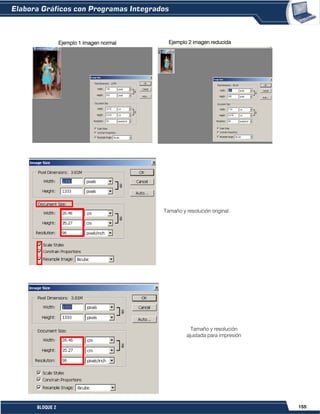 155BLOQUE 2
Tamaño y resolución original.
Tamaño y resolución
ajustada para impresión
Ejemplo 1 imagen normal Ejemplo 2 imagen reducida
 
