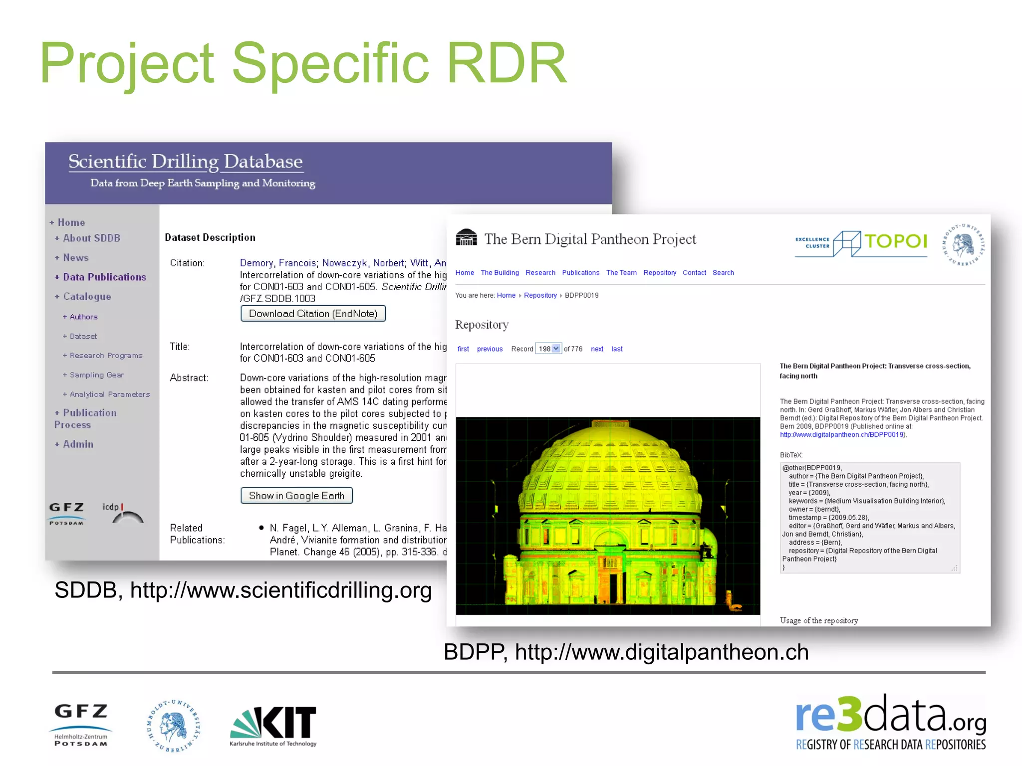 BDPP, http://www.digitalpantheon.ch
SDDB, http://www.scientificdrilling.org
Project Specific RDR
 