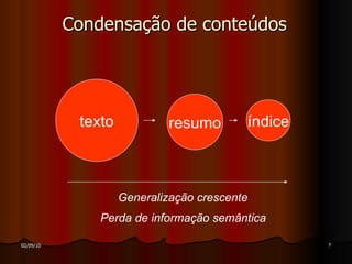 Condensação de conteúdos texto Generalização crescente Perda de informação semântica resumo índice 