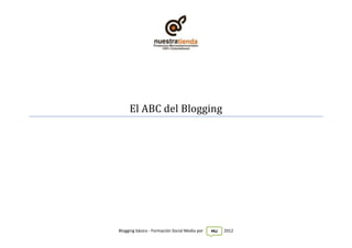El ABC del Blogging




Blogging básico - Formación Social Media por   MU   2012
 