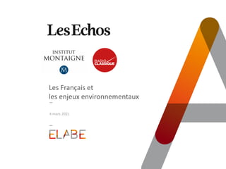 Les Français et
les enjeux environnementaux
4 mars 2021
 