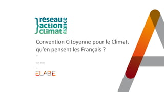 Convention Citoyenne pour le Climat,
qu’en pensent les Français ?
Juin 2020
 