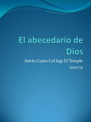 Inicio Curso Col.legi El Temple
                         2012/13
 