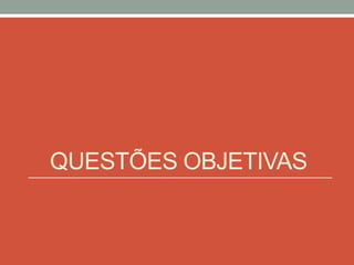 QUESTÕES OBJETIVAS
 