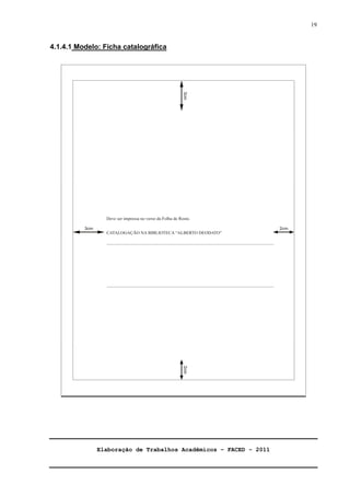 Elaboração de Trabalhos Acadêmicos – FACED - 2011 
19 
4.1.4.1 Modelo: Ficha catalográfica 
 