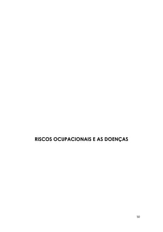50
RISCOS OCUPACIONAIS E AS DOENÇAS
 