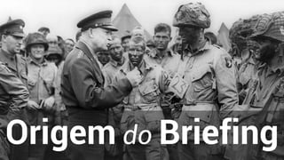 Origem do Briefing
 