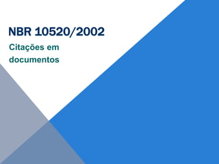 NBR 10520/2002
Citações em
documentos
 