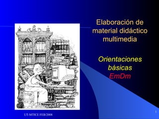 Elaboración de material didáctico multimedia Orientaciones básicas EmDm 