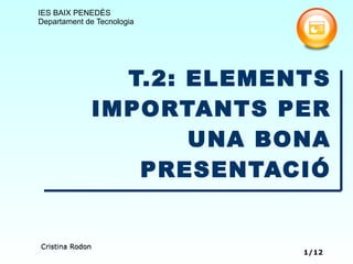   T.2: ELEMENTS IMPORTANTS PER UNA BONA PRESENTACIÓ 