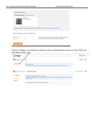 Lic. Trinidad Gamaliel Hernández Montejo                         Informática y Educación




   -   Entramos a blogger y encontramos la siguiente ventana en donde debemos dar clic en Nuevo blog; esto
       para añadir un blog. Aquí:
 