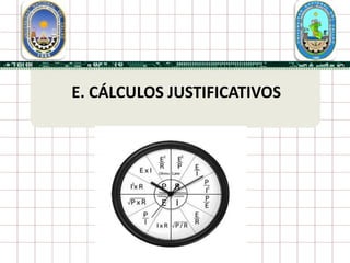 E. CÁLCULOS JUSTIFICATIVOS
 
