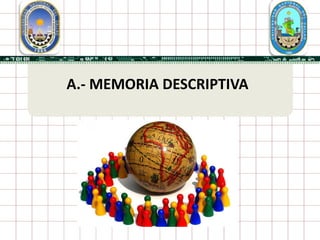 A.- MEMORIA DESCRIPTIVA
 