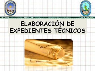 ELABORACIÓN DE
EXPEDIENTES TÉCNICOS
 