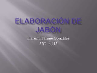 Harumi Fahme González
3°C n.l 15

 