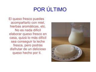 PREPARACIÓN Cocer la leche a una temperatura de 70 grados centígrados durante 30 minutos; después dejarla enfriar a unos 30 y 40 grados centígrados y  añadir las gotas de cuajo o zumo.  