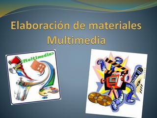 Multimedia 
 El término multimedia se utiliza para 
referirse a cualquier objeto o sistema 
que utiliza múltiples medios ...
