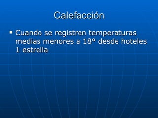 Calefacción Cuando se registren temperaturas medias menores a 18° desde hoteles 1 estrella 