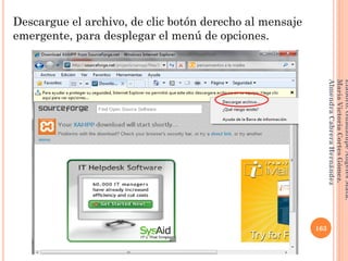Descargue el archivo, de clic botón derecho al mensaje
emergente, para desplegar el menú de opciones.
163
Elaboró:GuadalupeAngelesMata.
MaríaVictoriaCortesGómez.
AlmendraCabreraHernández
 