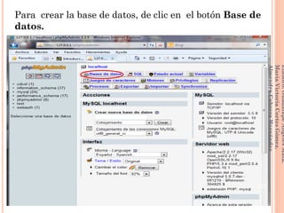 Para crear la base de datos, de clic en el botón Base de
datos.
173
Elaboró:GuadalupeAngelesMata.
MaríaVictoriaCortesGómez.
AlmendraCabreraHernández
 