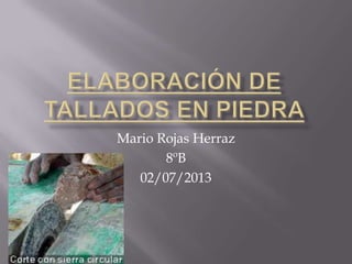 Mario Rojas Herraz
8ºB
02/07/2013
 