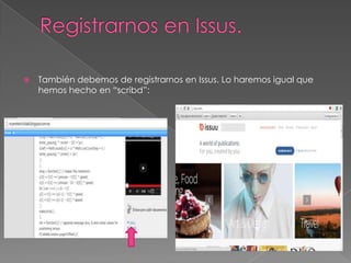 

También debemos de registrarnos en Issus. Lo haremos igual que
hemos hecho en “scribd”:

 