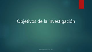 Objetivos de la investigación
 