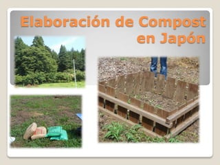Elaboración de Compost
               en Japón
 