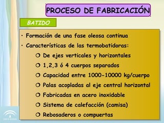 Preparación de la pasta, molturación y extracción en
PRODUCCIÓN DE ACEITE DE CALIDAD
PROCESO DE FABRICACION
•Materiales in...