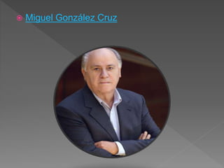  Miguel González Cruz
 