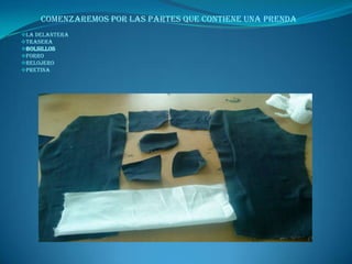 Comenzaremos por las partes que contiene una prendaLa delantera