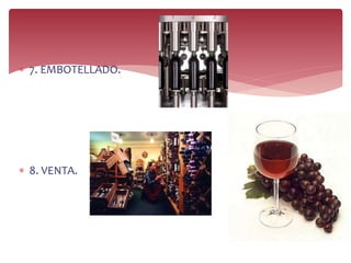 7. EMBOTELLADO.
 8. VENTA.
 