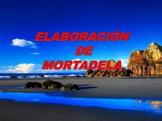 ELABORACIÓN  DE  MORTADELA 