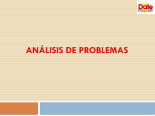 ANÁLISIS DE PROBLEMAS
 