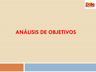 ANÁLISIS DE OBJETIVOS
 