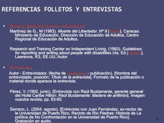 REFERENCIAS FOLLETOS Y ENTREVISTAS

 [folleto], [boletín], [boletín informativo]
   Martínez de G., M (1983). Muerte del ...