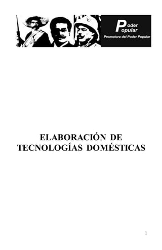 1
ELABORACIÓN DE
TECNOLOGÍAS DOMÉSTICAS
 